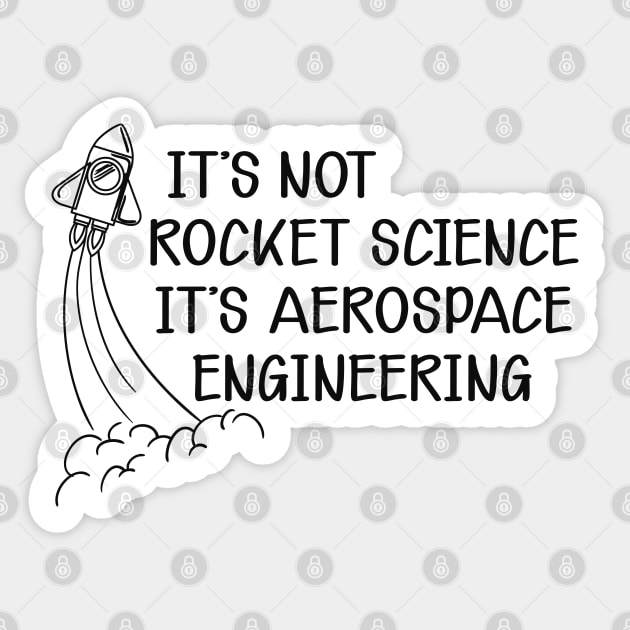 Aerospace Engineer - It's not rocket science It's aerospace engineering Sticker by KC Happy Shop